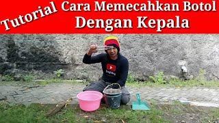 Tutorial cara memecahkan botol dengan kepala