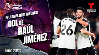 Goal Raúl Jiménez - Fulham v. Nottingham Forest 23-24 | Premier League | Telemundo Deportes