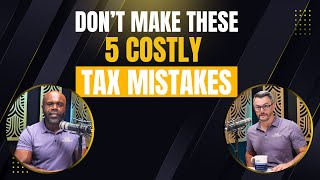 Five Costly Tax Mistakes and How to Avoid Them
