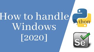 Selenium with Python Tutorial -How to handle Browser Windows | Switch between the Windows