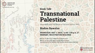 Transnational Palestine: Migration and the Right of Return Before 1948 | Nadim Bawalsa