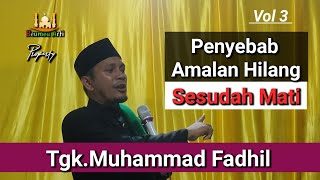 Dakwah_Terbaru | Tgk fadhil Krueng Simpo | vol 3 Penyebab Mati Hilangya Ilmu