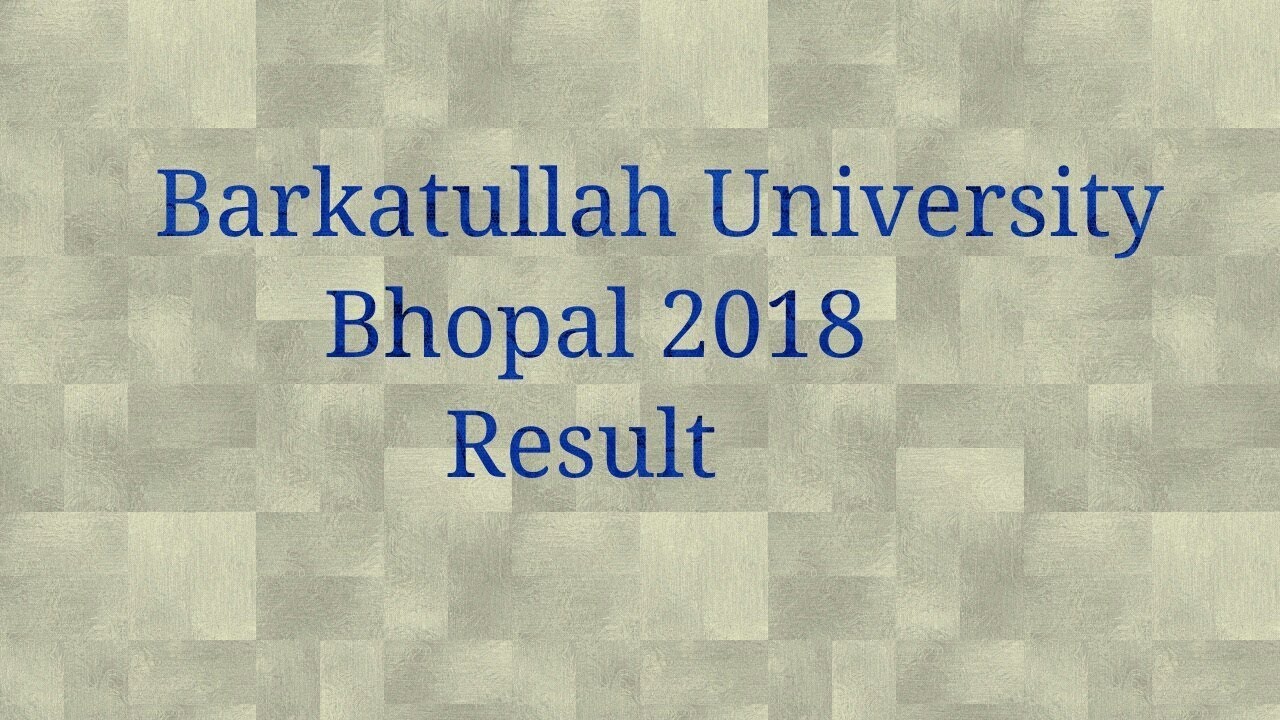 Barkatullah University Bhopal Result 2018 |BA,BSC,BCA,B.COM | Bhopal Bu ...