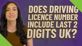 Does driving Licence number include last 2 digits UK?
