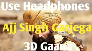 Ajj Singh Garjega - Kesari [ 3D Gaana]