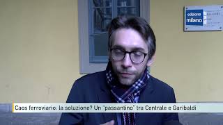 Milano e il caos ferroviario: la soluzione? Un “passantino” tra Centrale e Garibaldi