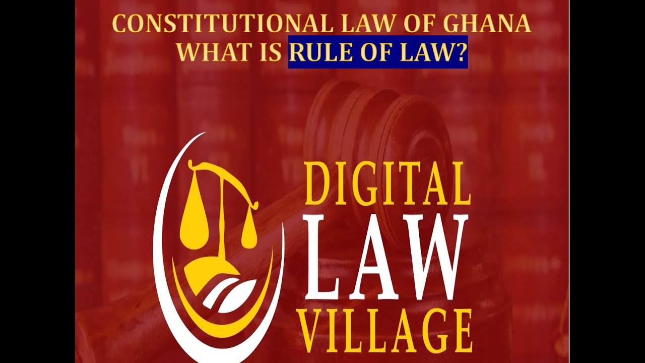 RULE OF LAW AND ITS APPLICABILITY IN GHANA (PART 1) - YouTube