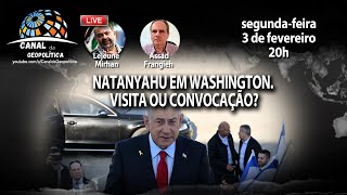 Natanyahu em Washington. Visita ou Convocação? - SEGUNDA  03.02.025