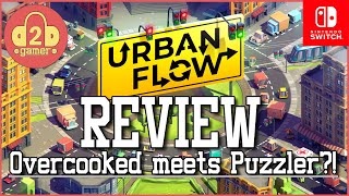 URBAN FLOW REVIEW (HOW GOOD IS IT?) - A MASHUP between OVERCOOKED and a PUZZLER!
