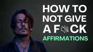 HONEST Positive Affirmations | How to not Give a F*ck