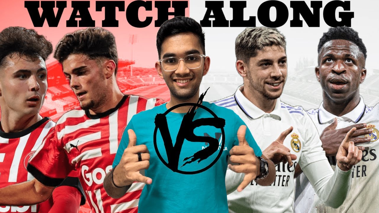 Girona Vs Real Madrid La Liga Live Watch Along - YouTube