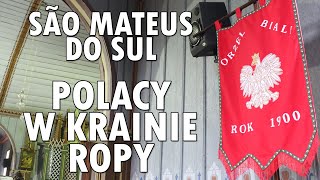 Polacy w krainie ropy - Sao Mateus do Sul - Śladami Polonii - odcinek 19