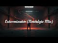 Exterminator (Nostalgic Mix)
