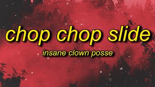 Insane Clown Posse - Chop Chop Slide (Lyrics) | now murder tiktok song