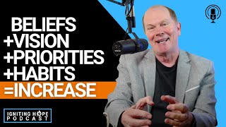 Beliefs+Vision+Priorities+Habits=Increase | The Igniting Hope Podcast