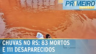 Chega a 83 o número de mortos pelas chuvas no Rio Grande do Sul | Primeiro Impacto (06/05/24)