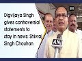 Digvijaya Singh gives controversial statements to stay in news: Shivraj Singh Chouhan