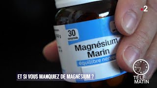 Santé - Et si vous manquiez de magnésium ?