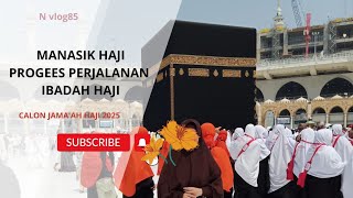 MANASIK HAJI ||PROGRES PERJALANAN IBADAH HAJI #manasikhaji#nvlog85