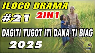 ILOCO DRAMA  2IN1 DAGITI TUGOT ITI DANA TI BIAG  - 2025 #21