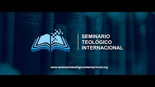 ¡Bienvenid@! al Seminario Teológico Internacional