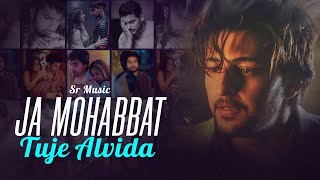 Ja Mohabbat Tuje Alvida Mashup - SR Music | HeartBreak Pain Songs