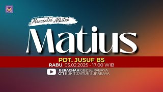 05.02.2025 - Khotbah Ibadah Rabu - MA40 Matius - oleh Pdt. Jusuf BS