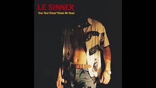 LE SINNER - Your Best Friend Wants Me Dead