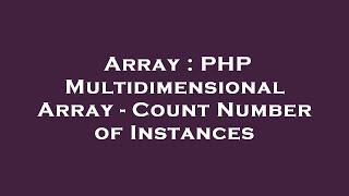Array : PHP Multidimensional Array - Count Number of Instances