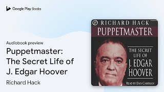 Puppetmaster: The Secret Life of J. Edgar… by Richard Hack · Audiobook preview