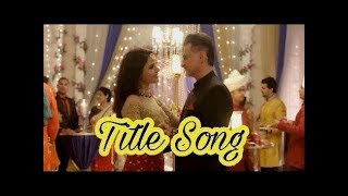 Dil Sambhal Jaa Zara Serial Title Song - Star Plus - Sanjay Kapoor, Smriti Kalra