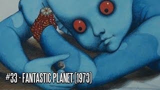 EFC II #33 - Fantastic Planet (1973) | 1001 Movies You Must See Before You Die