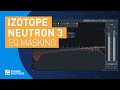 Neutron 3 by iZotope | EQ Masking Feature Tutorial & Review of Main Features