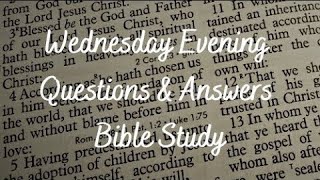 2022.7.13 Wednesday Evening Questions \u0026 Answers Bible Study