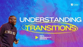 Understanding Transitions | Rev. Gbeminiyi Eboda | Sunday, 18th August, 2024