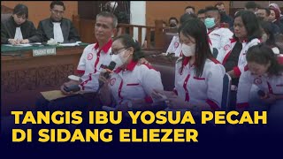 Saat Tangis Ibunda Brigadir Yosua Pecah di Persidangan Bharada Eliezer