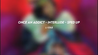 j. cole: once an addict - interlude (sped up)