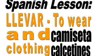 Spanish Lesson: llevar and clothing