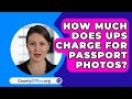 How Much Does UPS Charge For Passport Photos? - CountyOffice.org