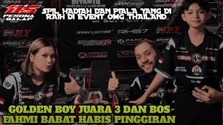 GOLDEN BOY JUARA 3 DAN BOS FAHMI PANEN PINGGIRAN|SPIL HADIAH JUARA EVENT OMG THAILAND