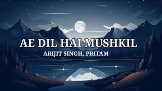 Arijit Singh - Ae Dil Hai Mushkil ( Lyrics Video) | @seventyskye