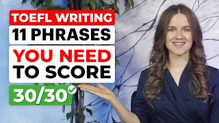 11 phrases you MUST KNOW to score 30/30 on TOEFL WRITING