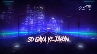 SO GAYA YE JAHAN slowed and reverb || AJ PVT LTD || lofi music || use headphone