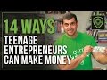 14 Ways Teenage Entrepreneurs Can Make Money