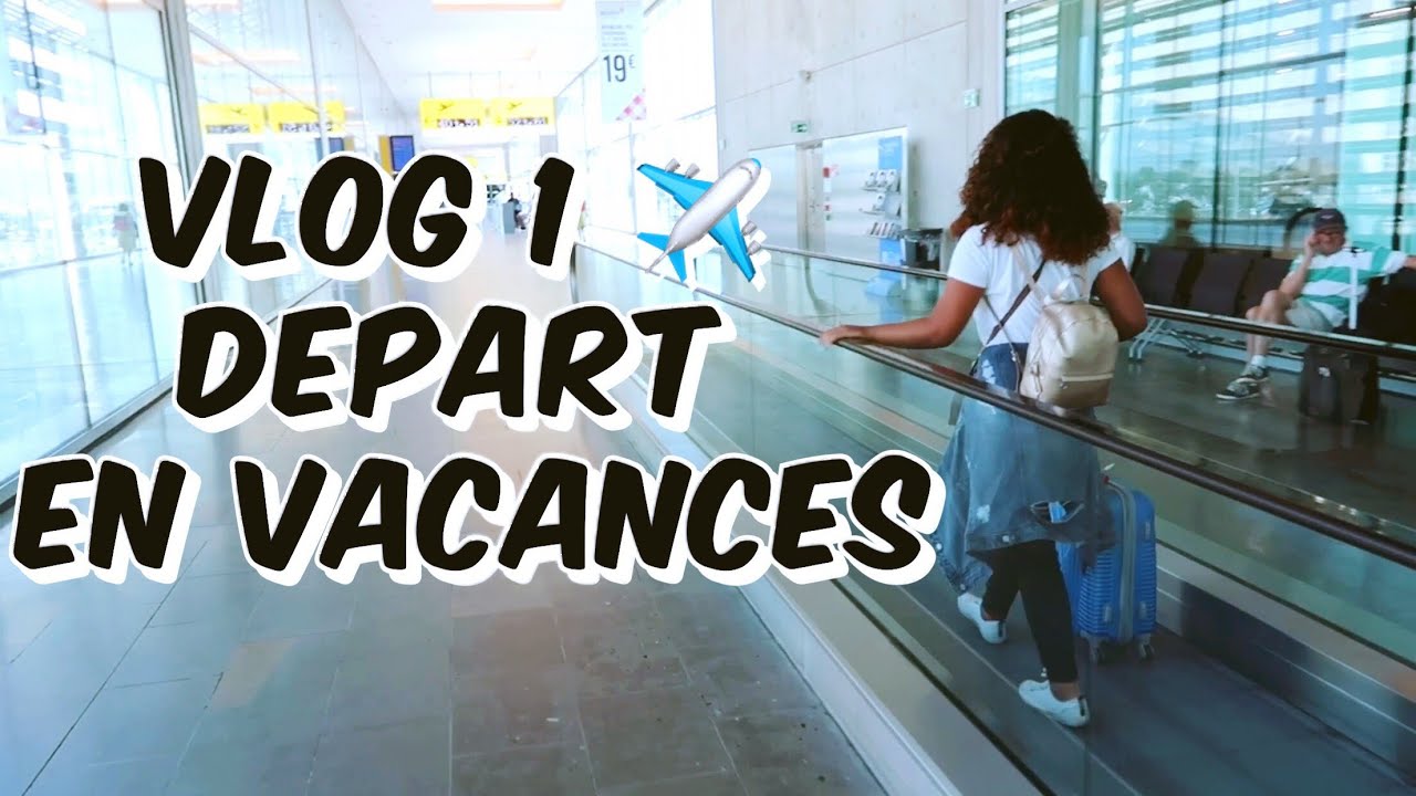 Vlog 1 : On Part En Vacances ️😊 - YouTube