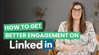 How to get BETTER ENGAGEMENT on LinkedIn