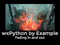 wxPython by Example - Making Your Application Fade in and out