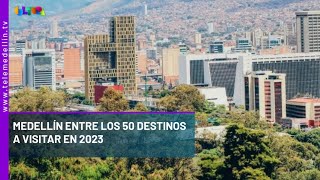 Medellín entre los 50 destinos a visitar en 2023- Telemedellín