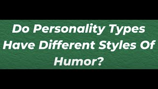 Do Personality Types Have Different Styles Of Humor? | 10 Min Type Advice | S02:E06