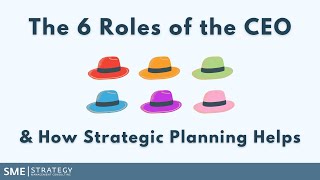 The 6 Roles of the CEO // How Strategic Planning Helps
